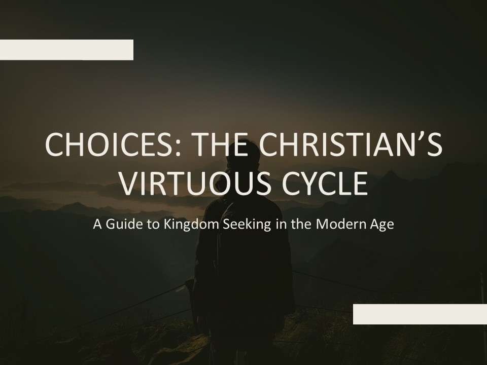 Choices: The Christian's Virtuous Cycle